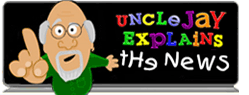Uncle Jay Explains the news!